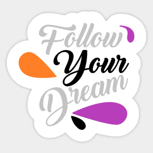 Follow your dream Sticker